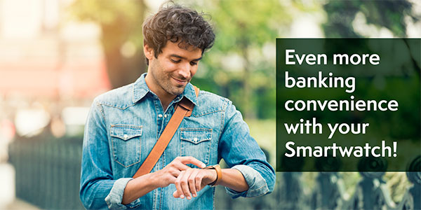 Even more banking convenience with your Smartwatch!